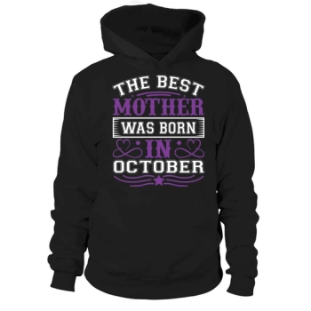 The best mom was born in October Hoodies