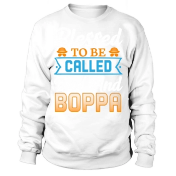 Blessed to be called Dad and Boppa Fathers Day Sweatshirt