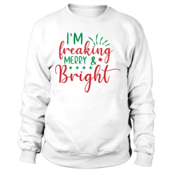 Im Freaking Merry & Bright Sweatshirt