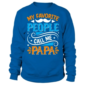 My favorite people call me Daddy Sweatshirt.