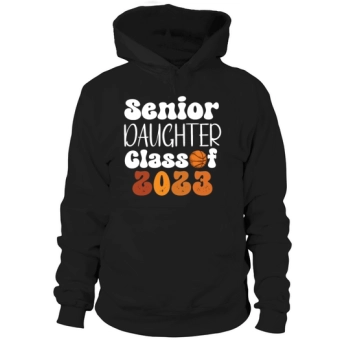 Senior Daughter Class of 2023 Parent Basketball Hoodies