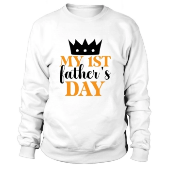 My 1st Father's Day Sweatshirt