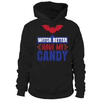 Halloween Witch Better Have My Candy Hoodies