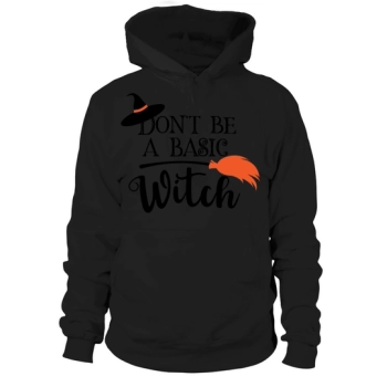 Dont Be A Basic Witch Hoodies