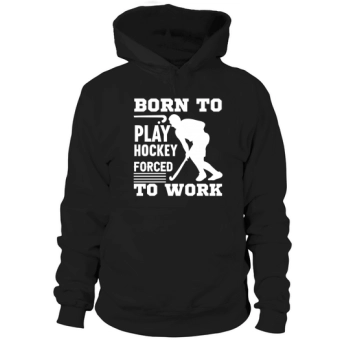 Born to play hockey Hooded sweatshirt