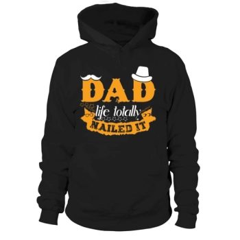 Dad Life Totally Nailed It Hoodies