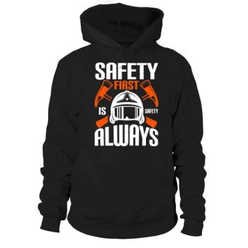 Safety First" is "Safety Always 1 Hoodies