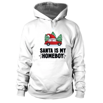 Santa Is My Homeboy Merry Christmas Hoodies