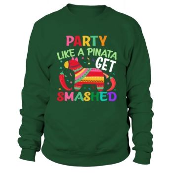 Party Like a Pinata Get Sweatshirt