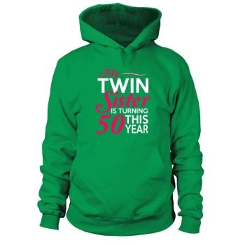 Funny My Twin Sister is Turning 50 Birthday Birth Year Hoodies