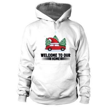 Welcome To Our Home Merry Christmas Hoodies