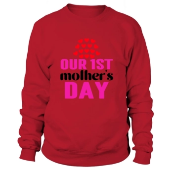 Our 1st Mother's Day Sweatshirt