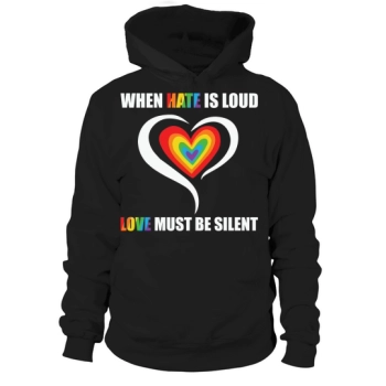 When hate is loud, love must be silent Hoodies