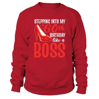 Step Into My 60th Birthday Like A Boss Sweatshirt