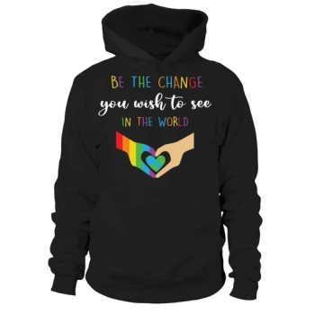 Be the change you want to see in the world Hoodies