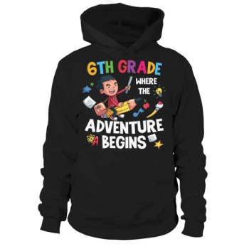 Back to School 6th Grade Where the Adventure Begins Hooded Sweatshirt