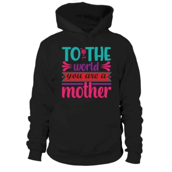 To the word you are a mother Hoodies