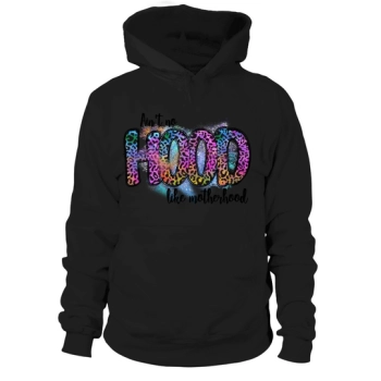 Ain t no hood like motherhood sublimation Hoodies