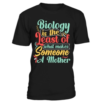 Biology is the least of what makes someone a mother.