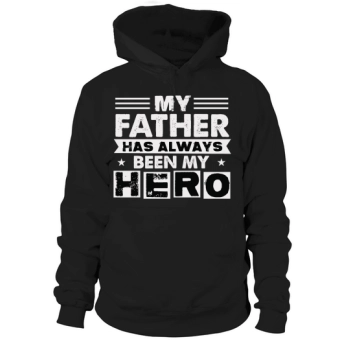 my dad has always been my hero Hoodies