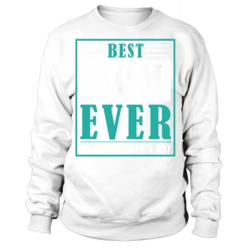 Best Mom Ever Happy Mother's Day Sweatshirt