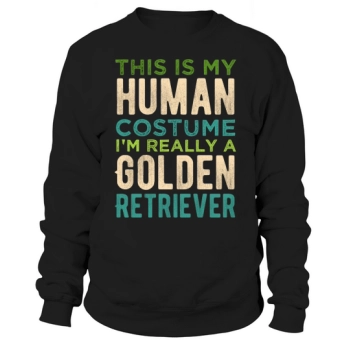This Is My Human Costume I Really Am A Golden Retriever Funny Halloween Typography Sweatshirt