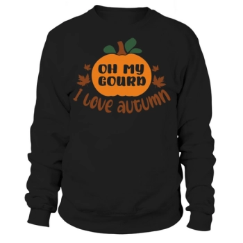 Oh my pumpkin I love fall Sweatshirt