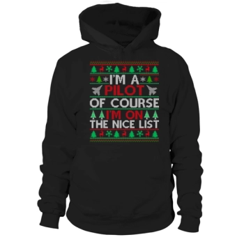 Im a pilot of course im on the nice list ugly Christmas Hoodies