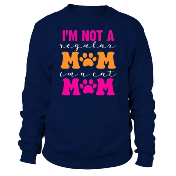 Im Not A Regular Mom Im A Cat Mom Sweatshirt