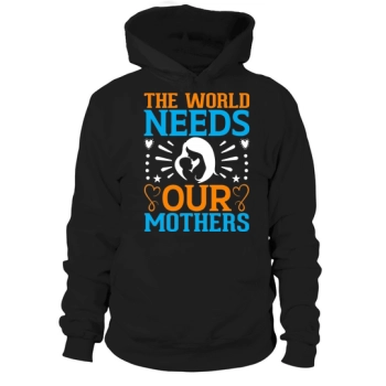 The world needs our mothers Hoodies