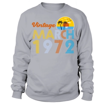 50th Birthday Vintage March 1972 50 Years Old Gifts Ideas Sweatshirt