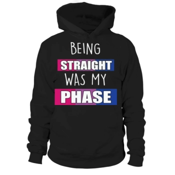 Being Straight Was My Phase Hoodies