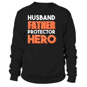 Husband Father Protector Hero Sweatshirt