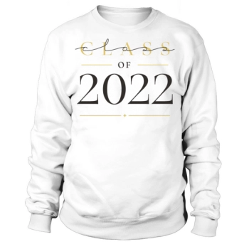 Class of 2022 Graduation School University College Sweatshirt