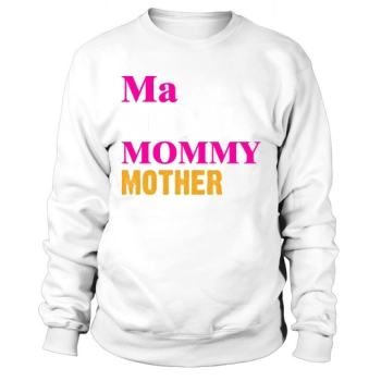 Ma Mom Mommy Mother Mother Sweatshirt