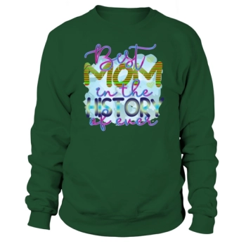 Best Mom In History Sweatshirt