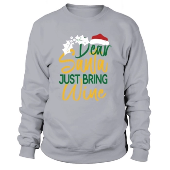 Dear Santa Just Bring Wine Christmas Sweatshirt