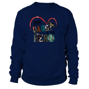 My Daddy Is My Hero Sublimation Sweatshirt