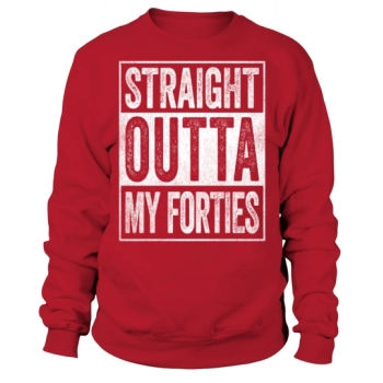 Straight Outta My Forties 50th Birthday Sweatshirt