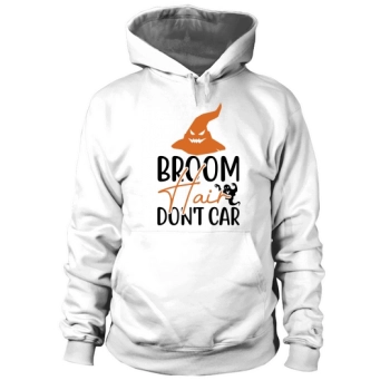 Broom Hair Dont Car Hoodies