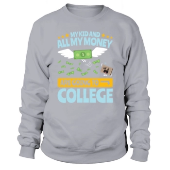 College Dad My Kid And Money Going To College Sweatshirt