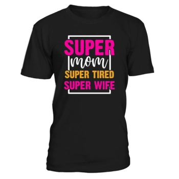 Super Mom Super Wife Super Tired