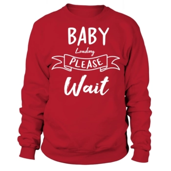 Baby Loading Please Wait Sweatshirt