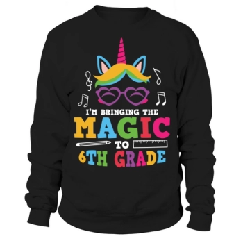 back to school I bring the magic 6th Grade Sweatshirt