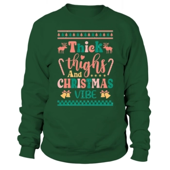 Thick thighs and Christmas vibes Ugly Sweatshirt