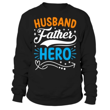 Husband Father Hero Sweatshirt