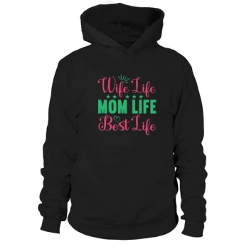 Wife Life Mom Life Best Life Hoodies