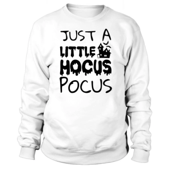 Just A Little Hocus Pocus Halloween Costume Sweatshirt
