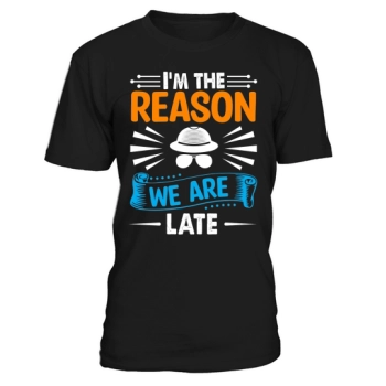 I am the reason we are late