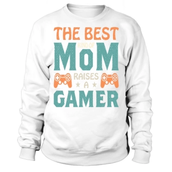 The best kind of mum raises a gamer (1) Sweatshirt